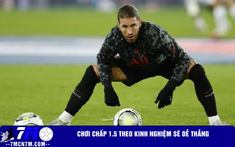 Chơi chấp 1.5 theo kinh nghiệm sẽ dễ thắng