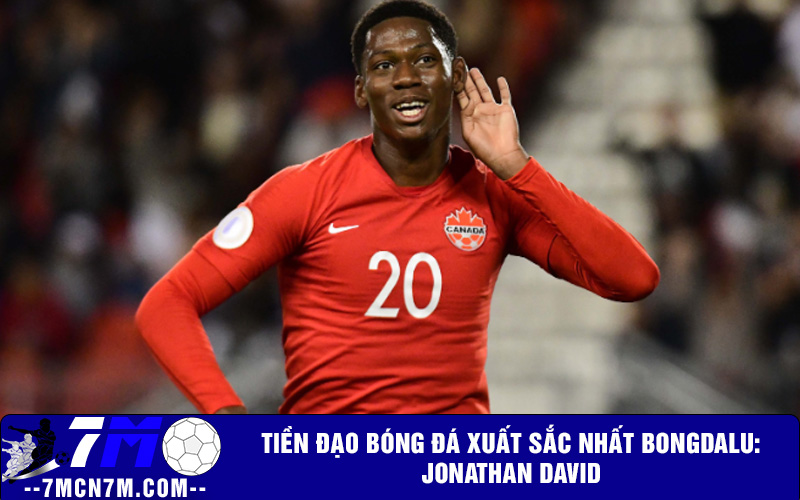 Tiền đạo bóng đá xuất sắc nhất bongdalu: Jonathan David