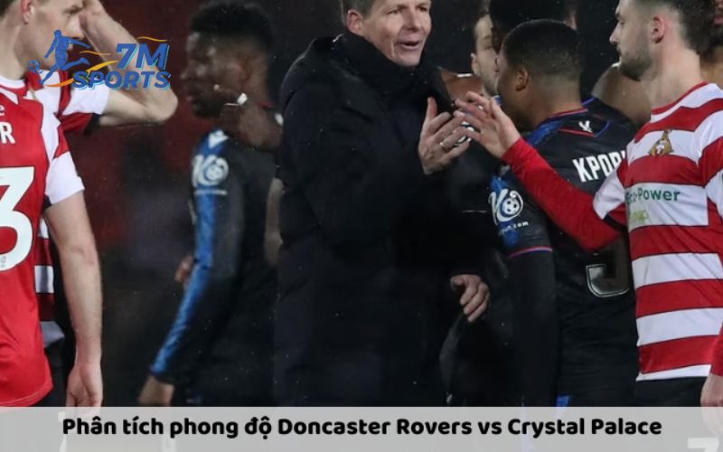 Soi kèo trận đấu Doncaster Rovers vs Crystal Palace - Phân tích phong độ