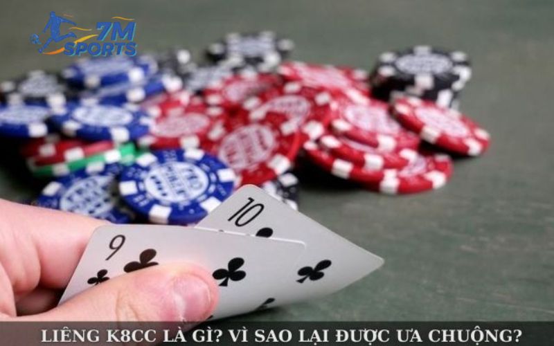 Liêng K8cc là gì? Vì sao lại được ưa chuộng?
