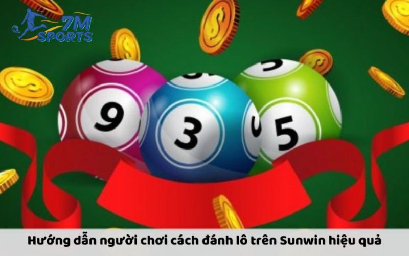 Hướng dẫn người chơi cách đánh lô trên Sunwin hiệu quả