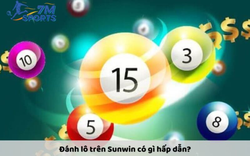 Trò chơi đánh lô trên Sunwin có gì hấp dẫn?