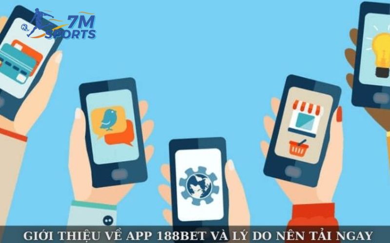 Giới thiệu về app 188bet và lý do nên tải ngay