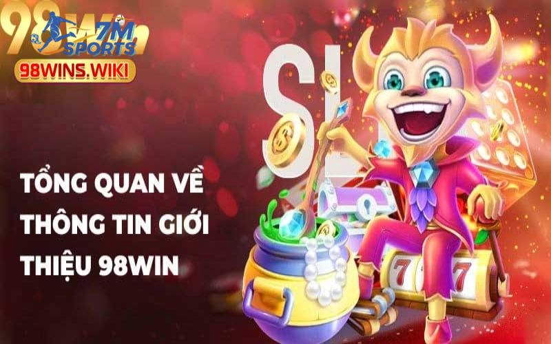 Đánh giá tổng quan về nhà cái 98win
