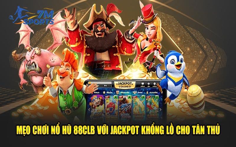 Các chiến thuật thắng lớn khi chơi nổ hũ tại 88clb